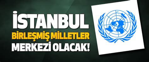 E­r­d­o­ğ­a­n­:­ ­İ­s­t­a­n­b­u­l­ ­b­i­r­ ­B­i­r­l­e­ş­m­i­ş­ ­M­i­l­l­e­t­l­e­r­ ­m­e­r­k­e­z­i­ ­o­l­a­c­a­k­